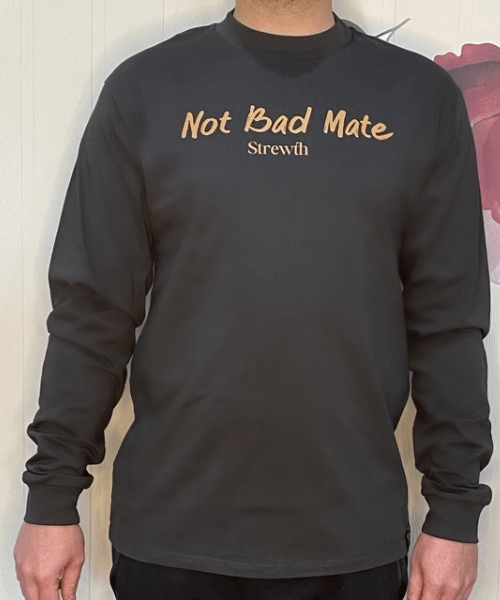 Not Bad Mate Long Sleeve Tee - Strewth Clothing